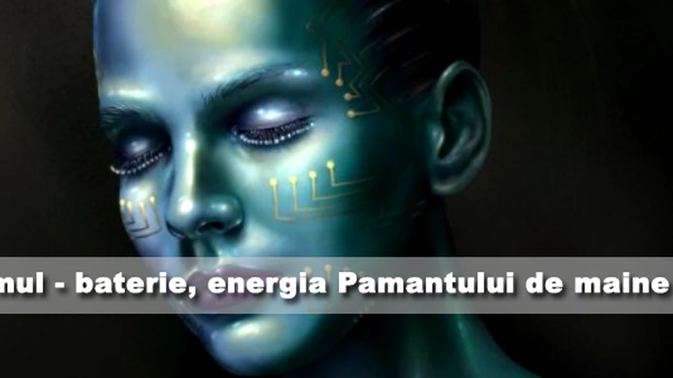 Omul-baterie, energia Pamantului de maine