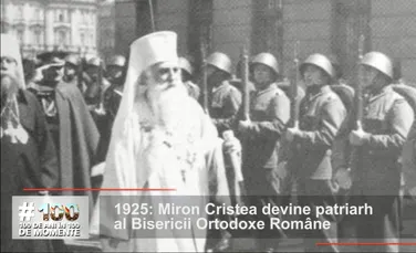 1925: Anul în care  Miron Cristea devine patriarh al Bisericii Ortodoxe Române. 100 de ani în 100 de momente
