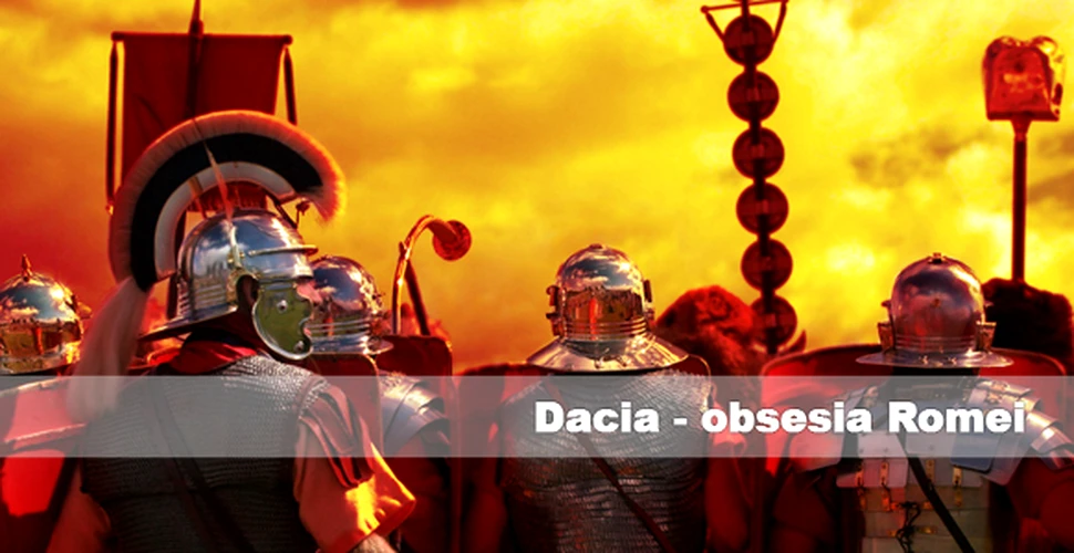 Dacia – obsesia Romei