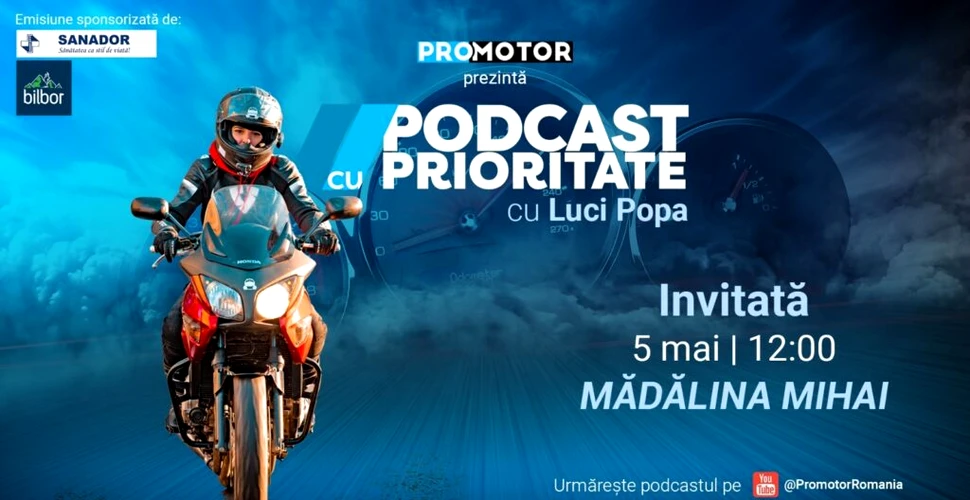 ProMotor prezintă episodul 73 din „Podcast cu Prioritate” cu Mădălina Mihai
