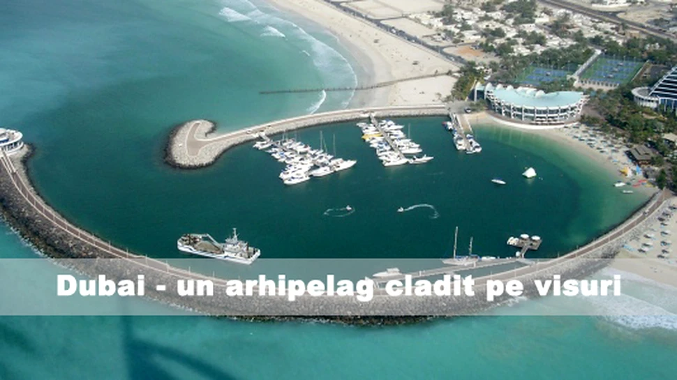 Dubai – un arhipelag cladit pe visuri