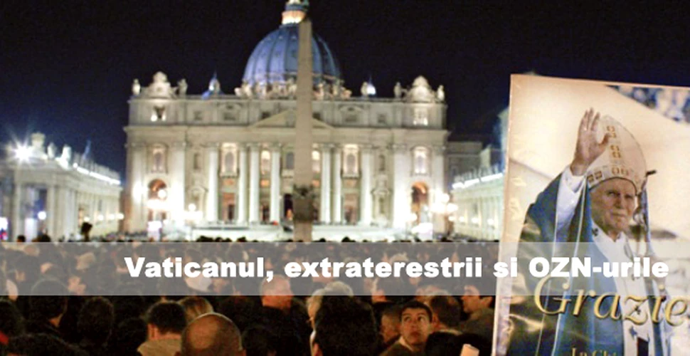 Vaticanul, extraterestrii si OZN-urile