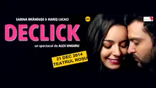 Duminică, 21 decembrie 2014, ora 20.00 va avea loc premiera naţională a piesei de teatru ,,Declick”, Teatru Roşu ( Strada Bărăţiei Nr.31, în spatele Magazinului Cocor ).
