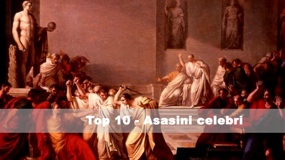 Top 10- Asasini celebri