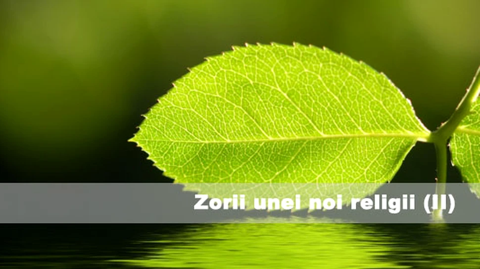 Zorii unei noi religii (II)