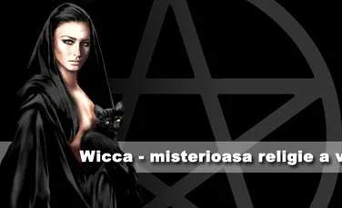 Wicca – misterioasa religie a vrajitoarelor