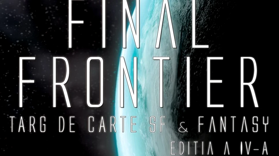 Profeţia Final Frontier se împlineşte: a patra ediţie a singurului târg de carte SF & Fantasy