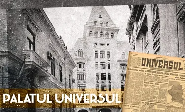 Palatul Universul din București, „casa” primului ziar de mare tiraj din România (DOCUMENTAR)