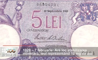 Stabilizarea monetară din 1929: leul reprezenta miligrame aur – 100 de ani în 100 de momente