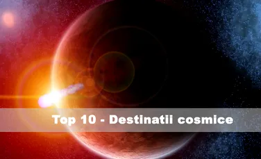 Top 10 – Destinatii cosmice