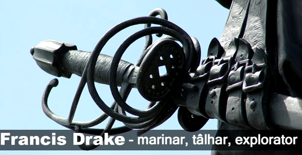 Sir Francis Drake – marinar, tâlhar, explorator, nobil