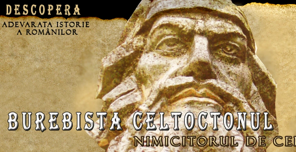 Burebista Celtoctonul – Nimicitorul de celti