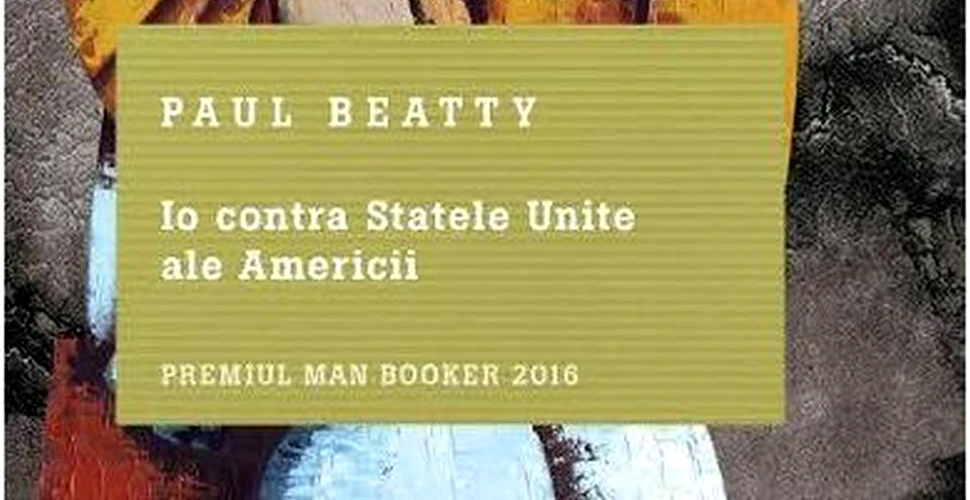 O carte pe zi: „Io contra Statele Unite ale Americii” de Paul Beatty