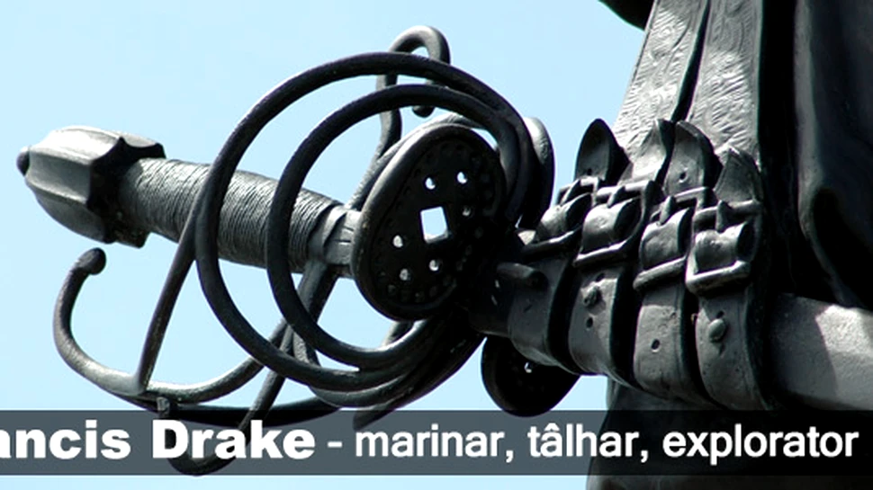 Sir Francis Drake – marinar, tâlhar, explorator, nobil