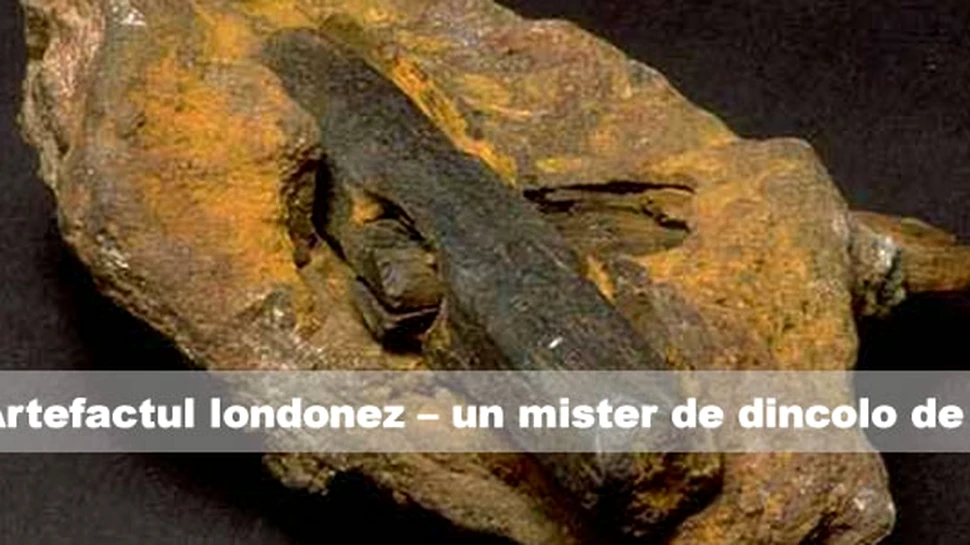 Artefactul londonez – un mister de dincolo de timp