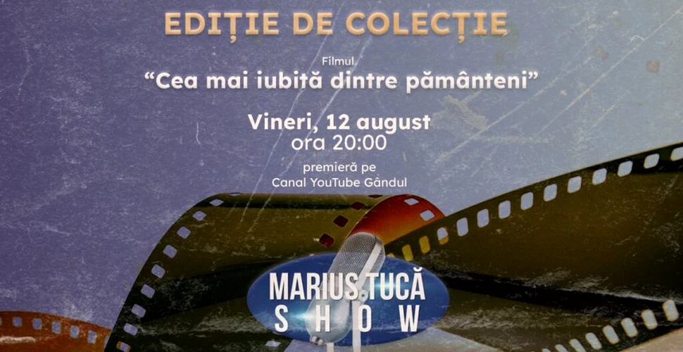 Marius Tucă Show, ediție de colecție. Filmul “Cea mai iubită dintre pământeni”, vineri, ora 20.00, pe gândul.ro