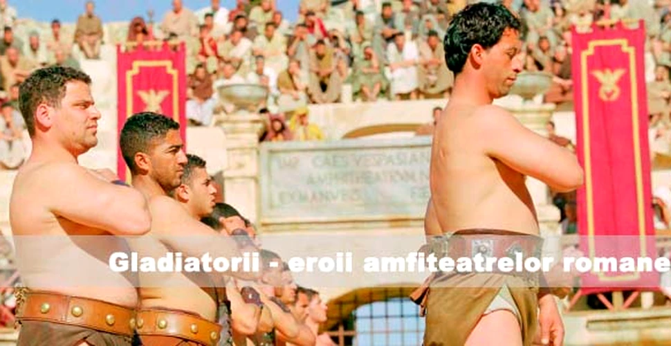 Gladiatorii – eroii amfiteatrelor romane